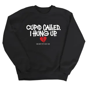 Cupid Called I hung up Unisex Sweatshirt