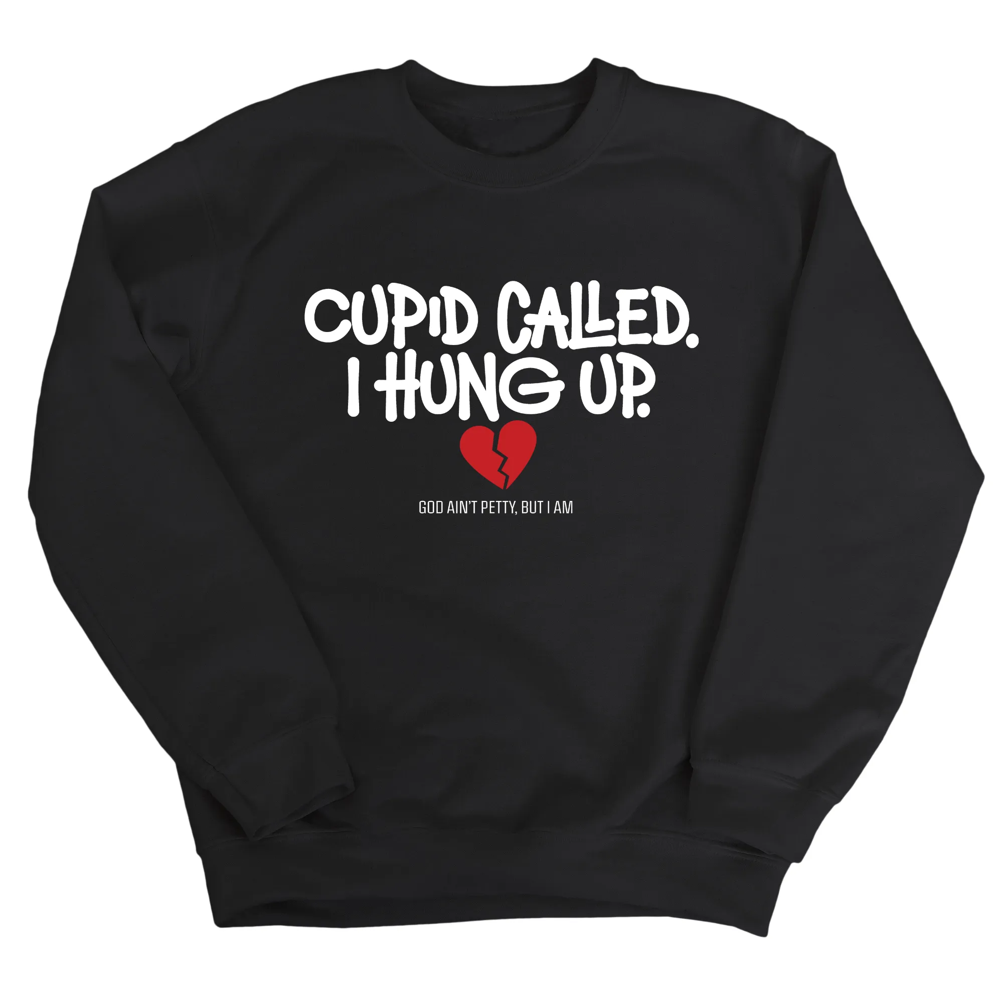 Cupid Called I hung up Unisex Sweatshirt