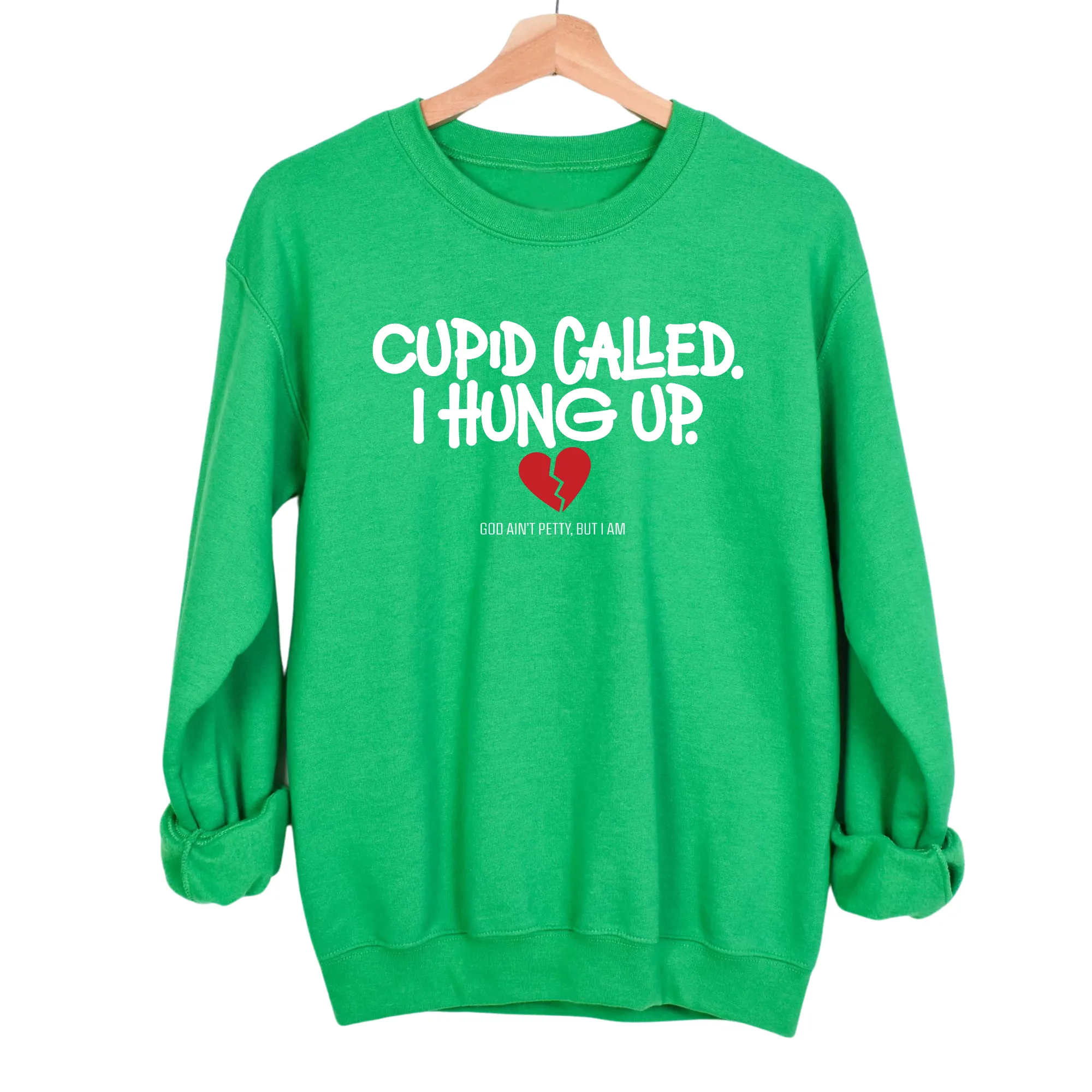 Cupid Called I hung up Unisex Sweatshirt