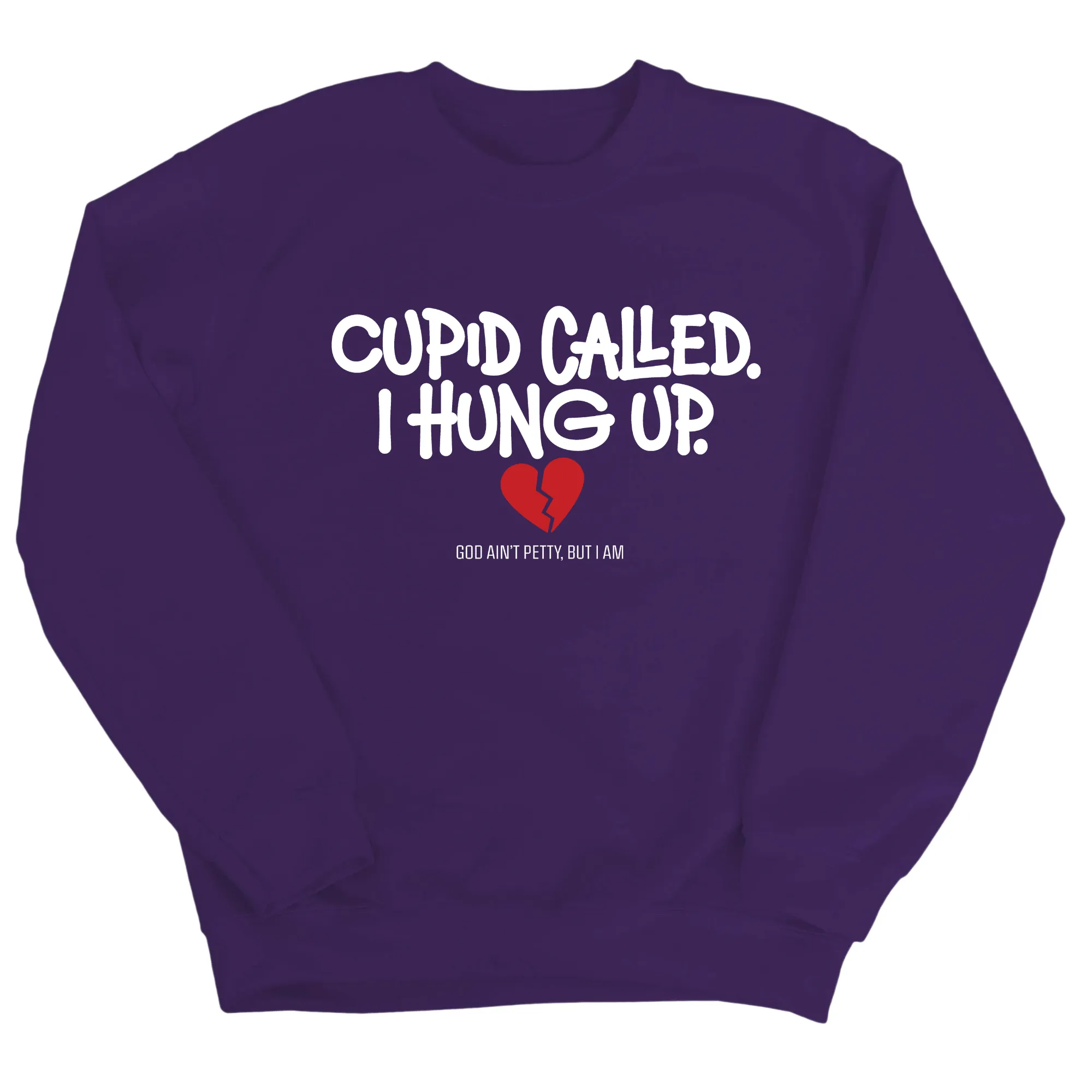Cupid Called I hung up Unisex Sweatshirt