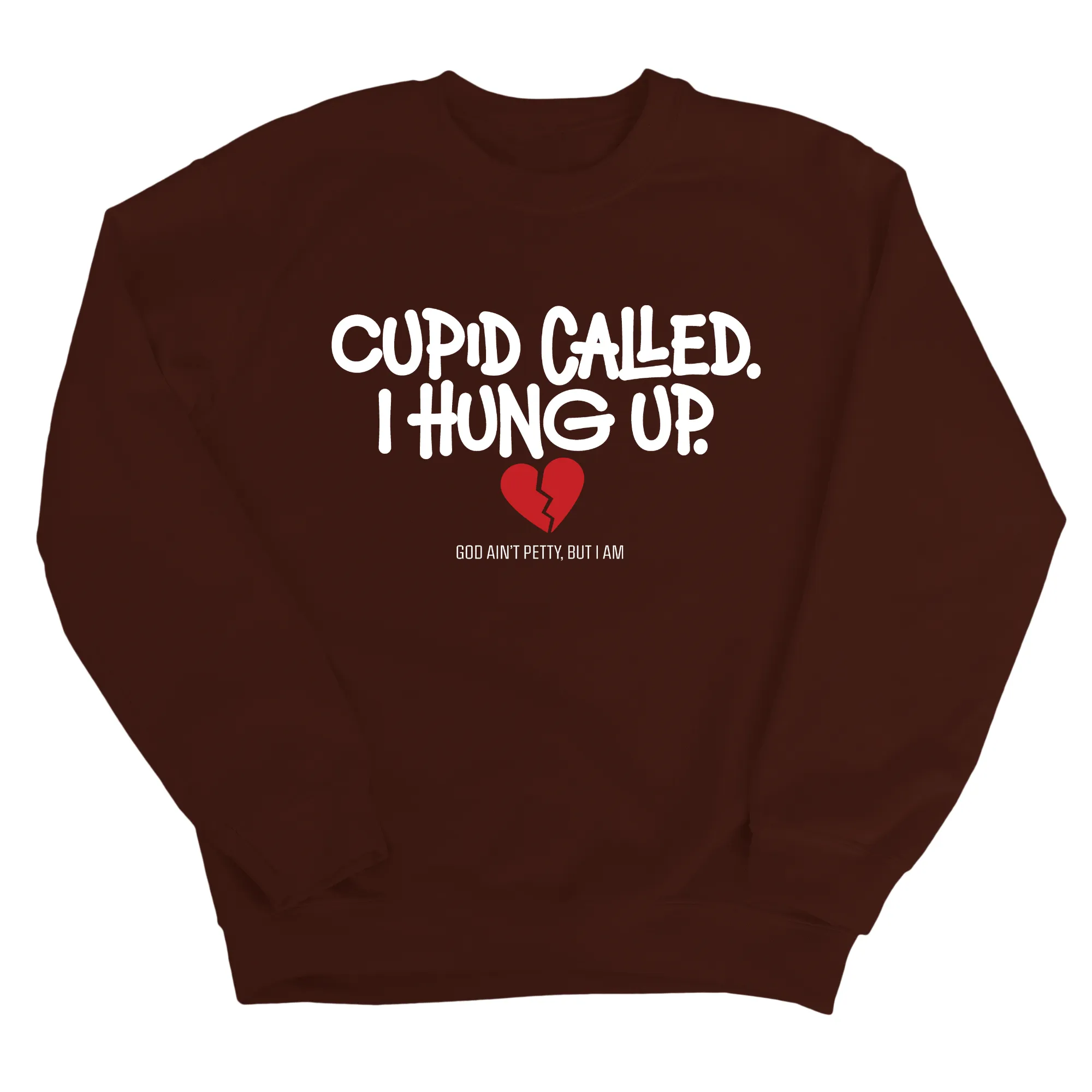 Cupid Called I hung up Unisex Sweatshirt