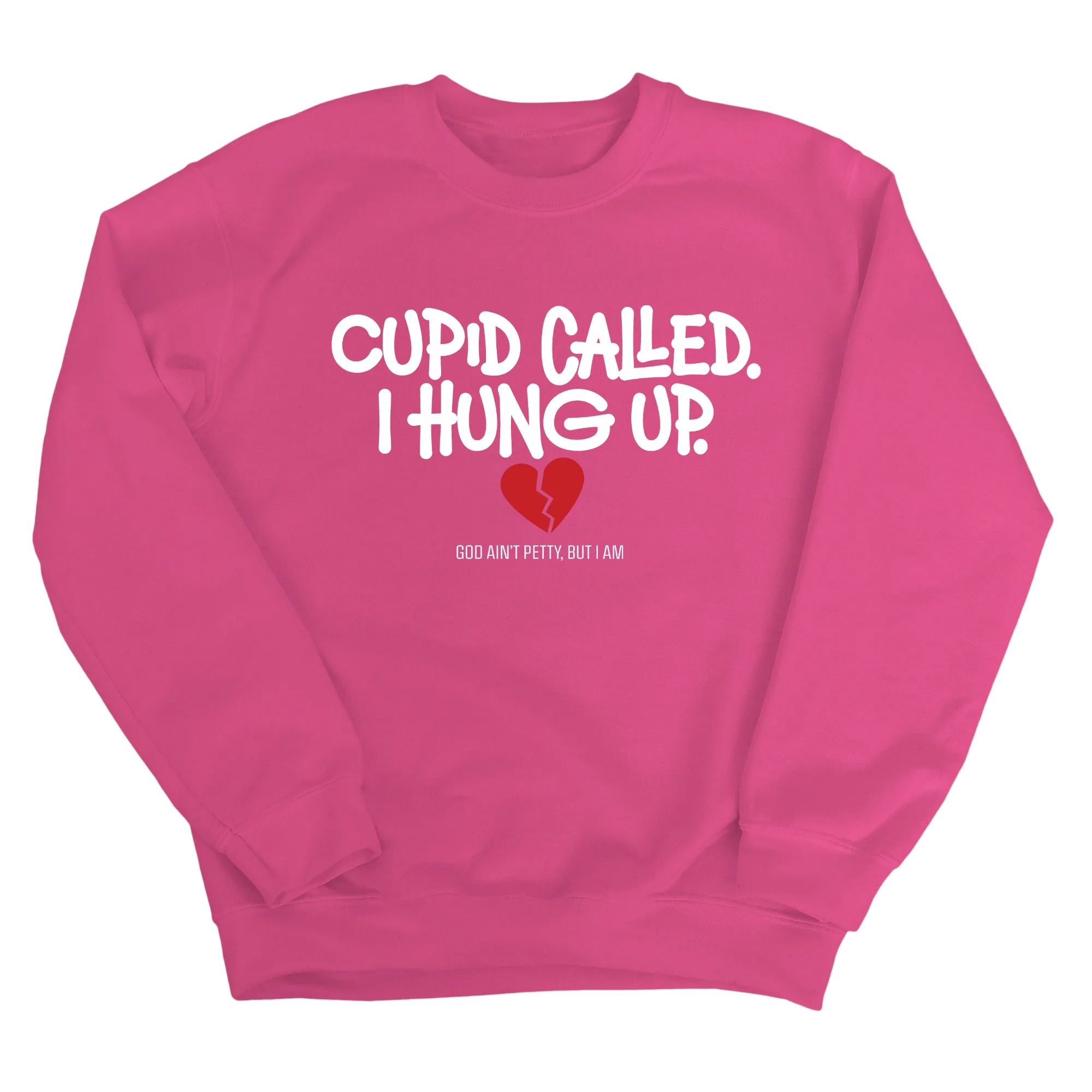 Cupid Called I hung up Unisex Sweatshirt