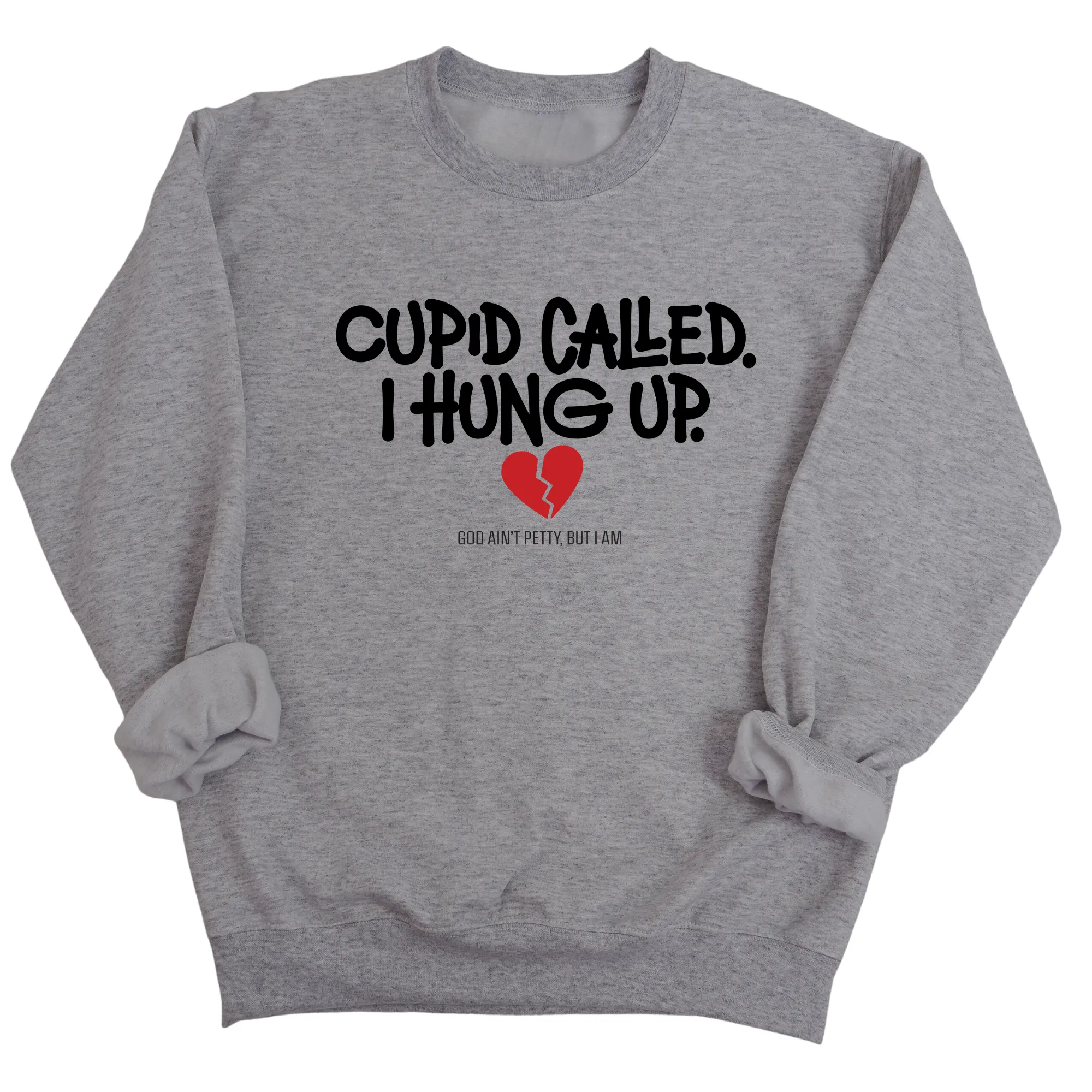 Cupid Called I hung up Unisex Sweatshirt