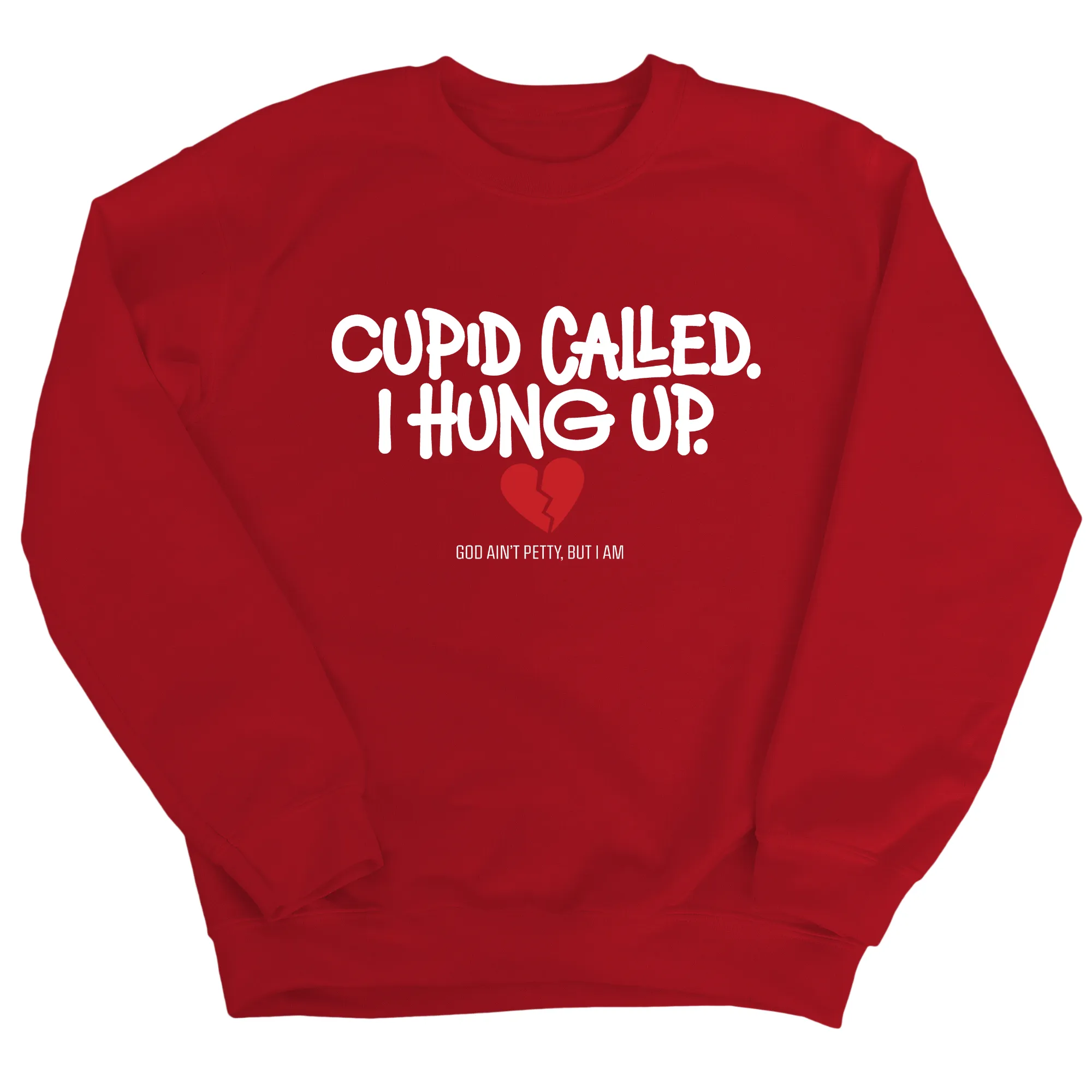 Cupid Called I hung up Unisex Sweatshirt