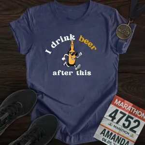 Drink Beer After This T-Shirt