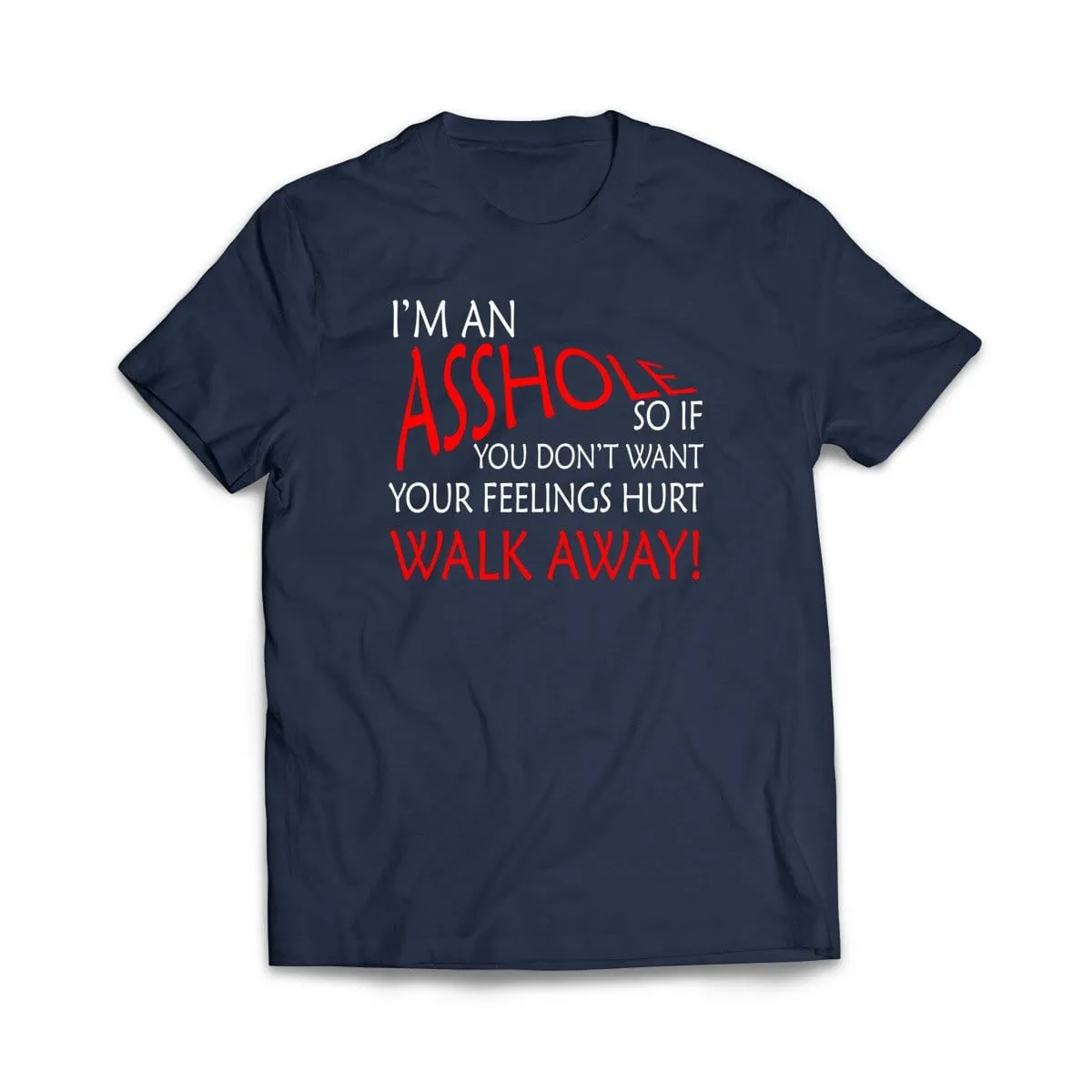 I'm An Asshole T-Shirt