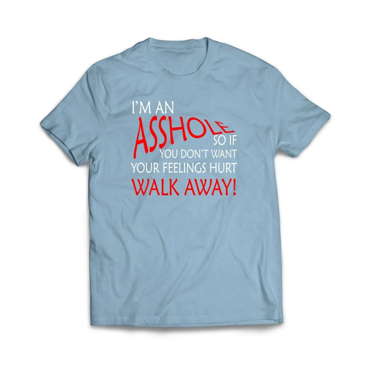 I'm An Asshole T-Shirt