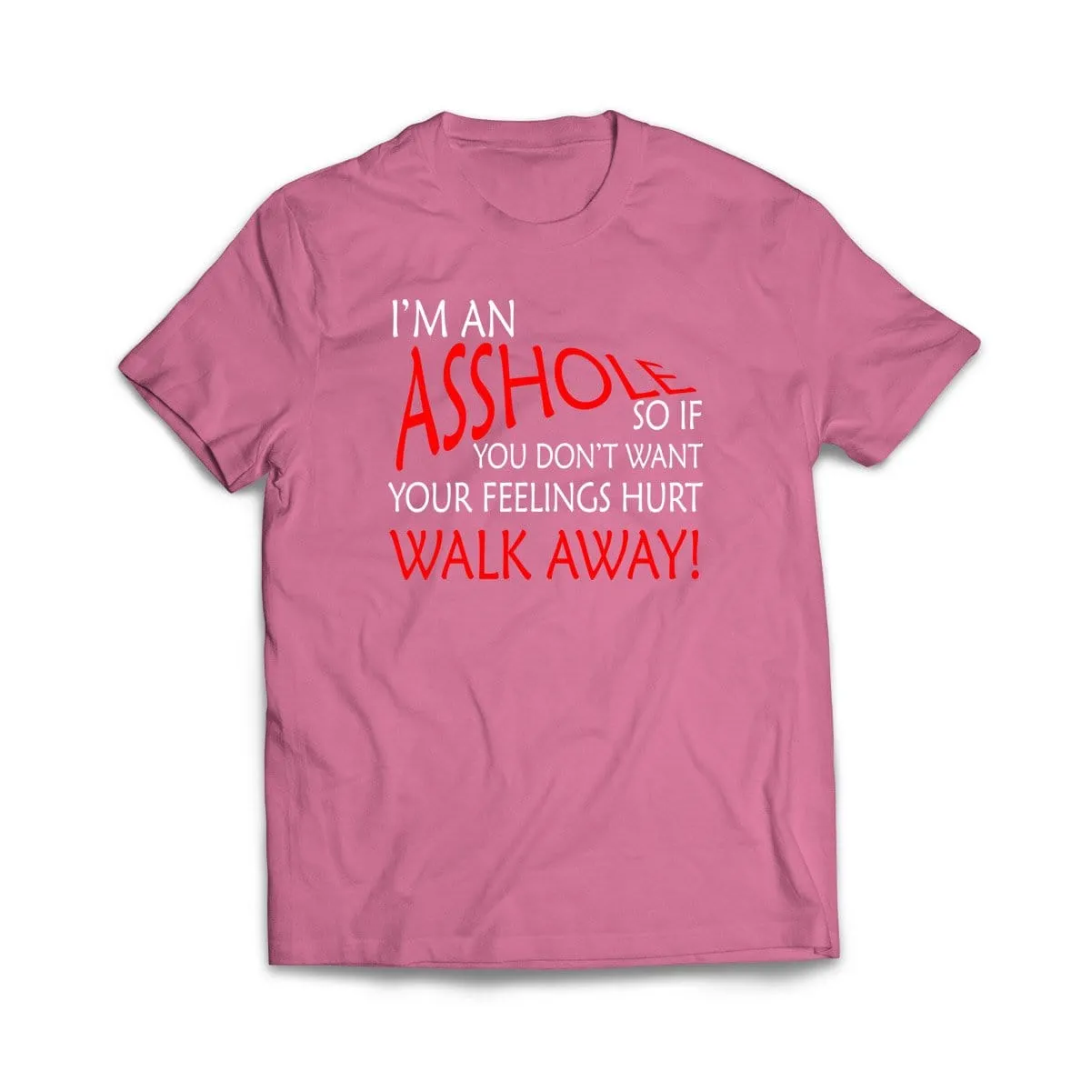 I'm An Asshole T-Shirt