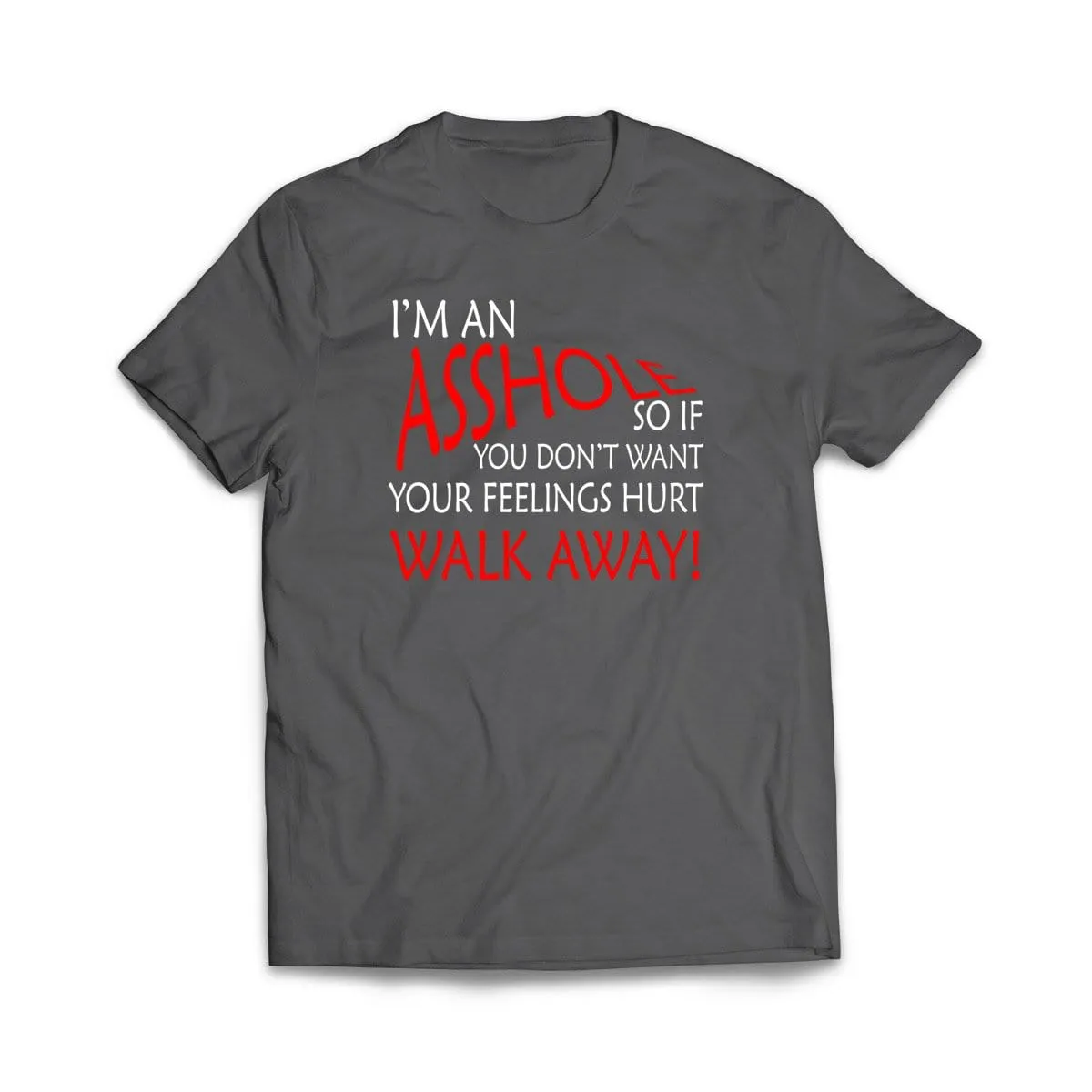 I'm An Asshole T-Shirt