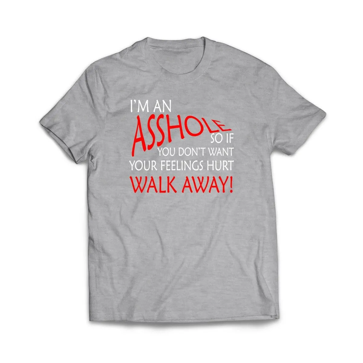 I'm An Asshole T-Shirt