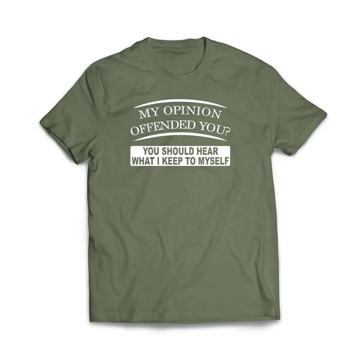 My Opinion Offended You T-Shirt