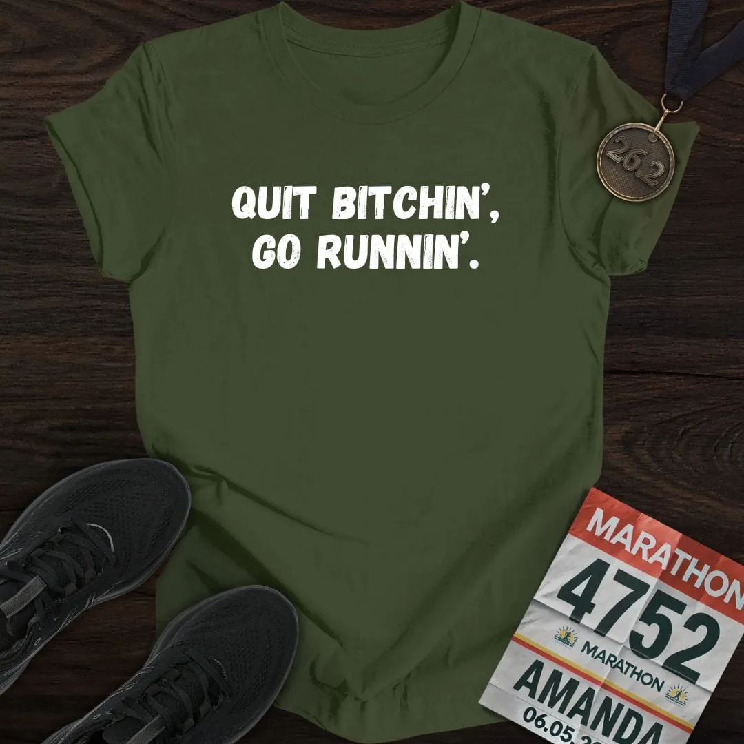 Quit Bitchin' Go Running T-shirt