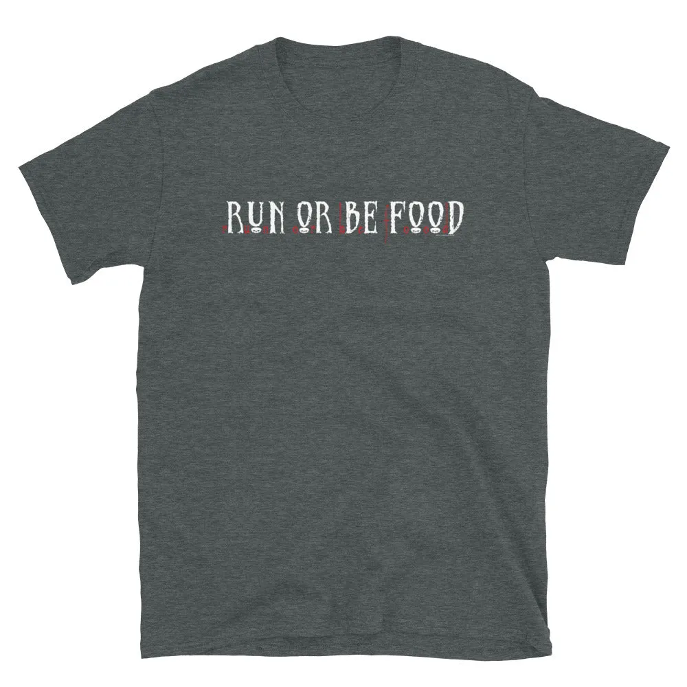 Run or Be Food T-Shirt