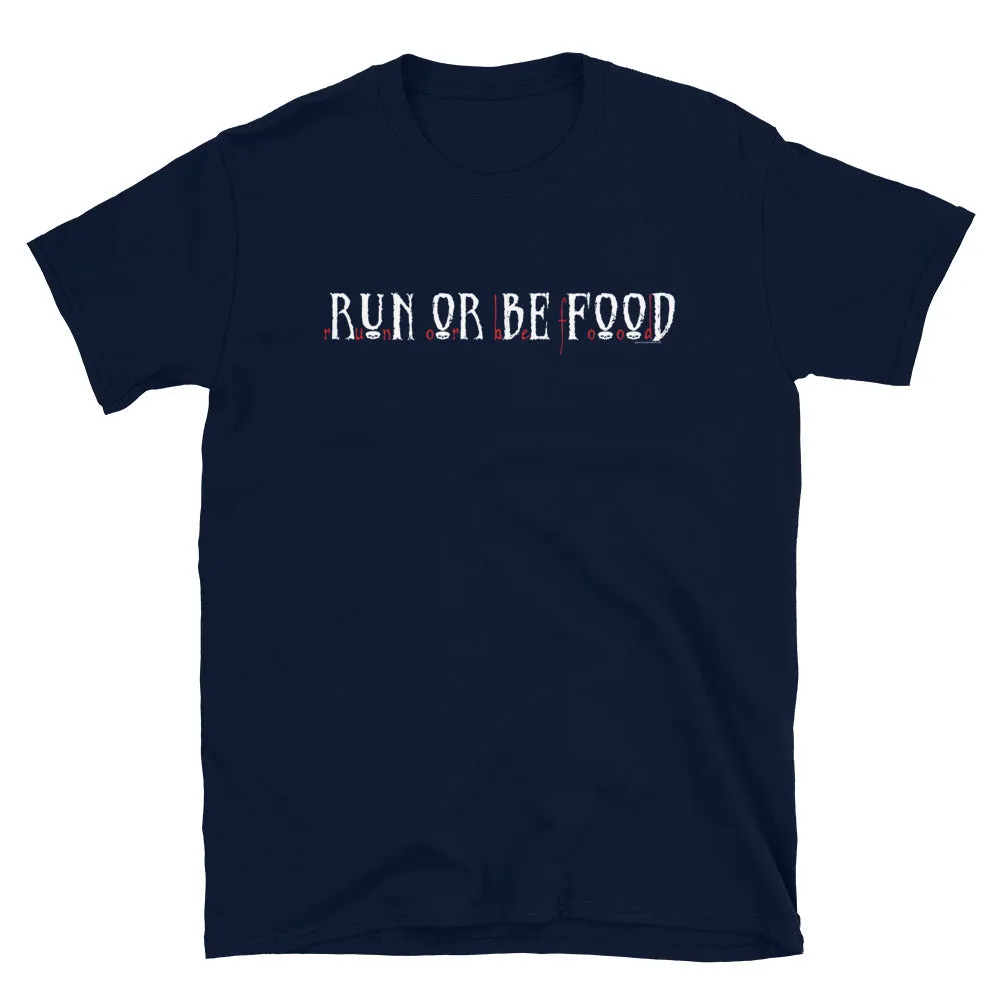 Run or Be Food T-Shirt