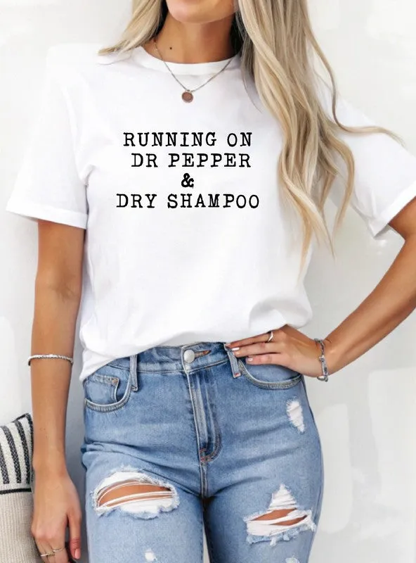 Running on Dr Pepper & Dry Shampoo Graphic Tee