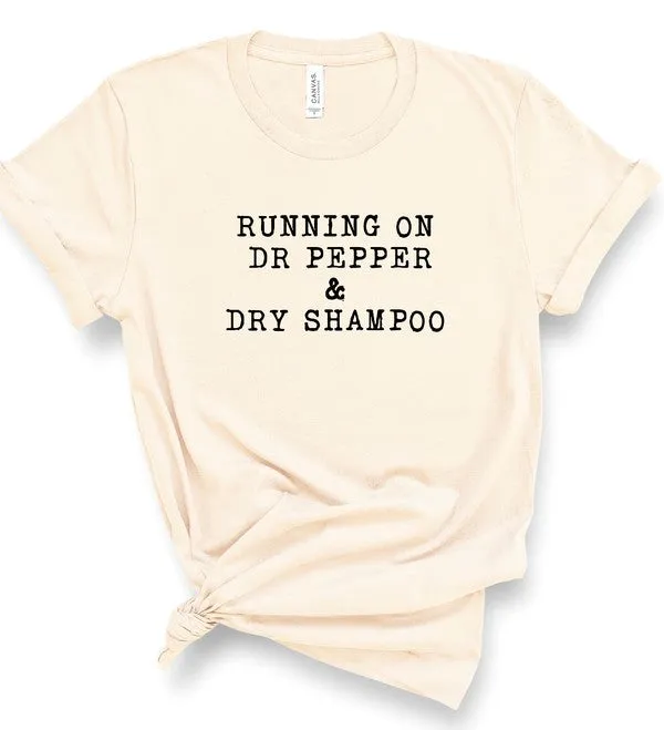 Running on Dr Pepper & Dry Shampoo Graphic Tee