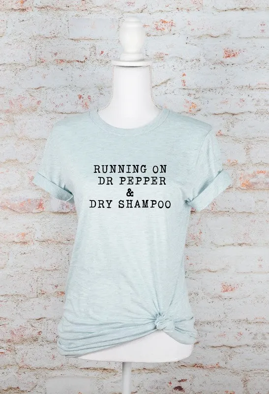 Running on Dr Pepper & Dry Shampoo Graphic Tee