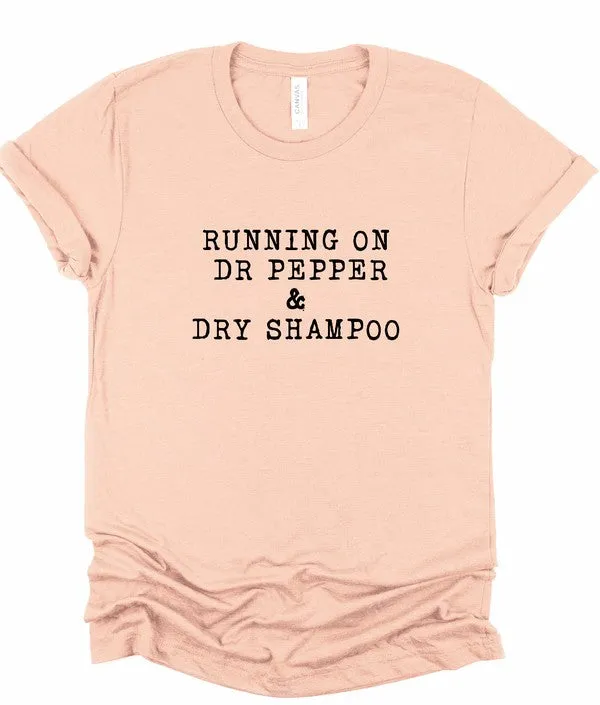 Running on Dr Pepper & Dry Shampoo Graphic Tee