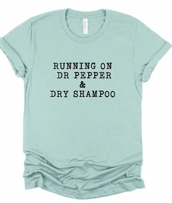 Running on Dr Pepper & Dry Shampoo Graphic Tee