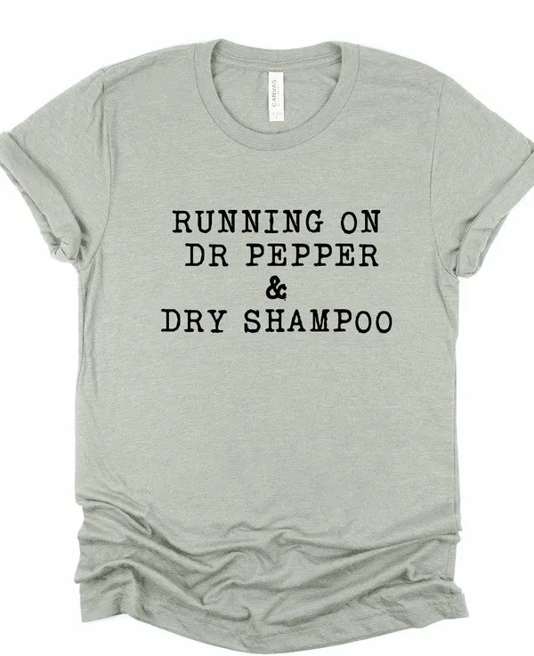 Running on Dr Pepper & Dry Shampoo Graphic Tee