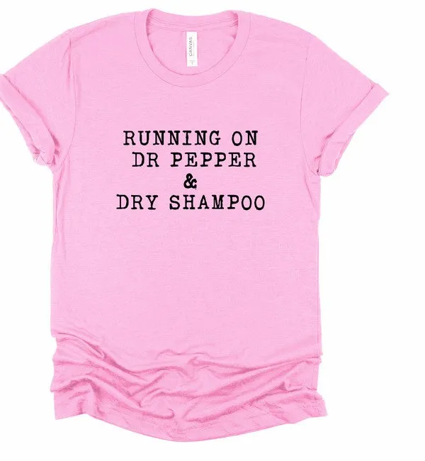 Running on Dr Pepper & Dry Shampoo Graphic Tee