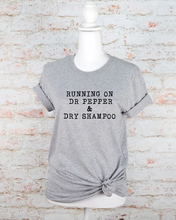 Running on Dr Pepper & Dry Shampoo Graphic Tee