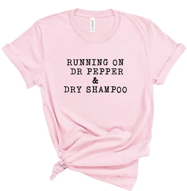 Running on Dr Pepper & Dry Shampoo Graphic Tee