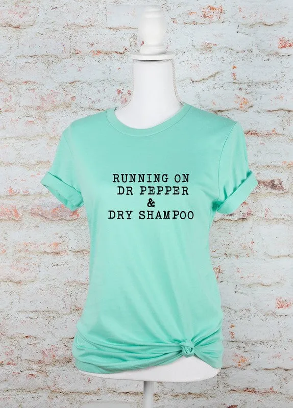 Running on Dr Pepper & Dry Shampoo Graphic Tee