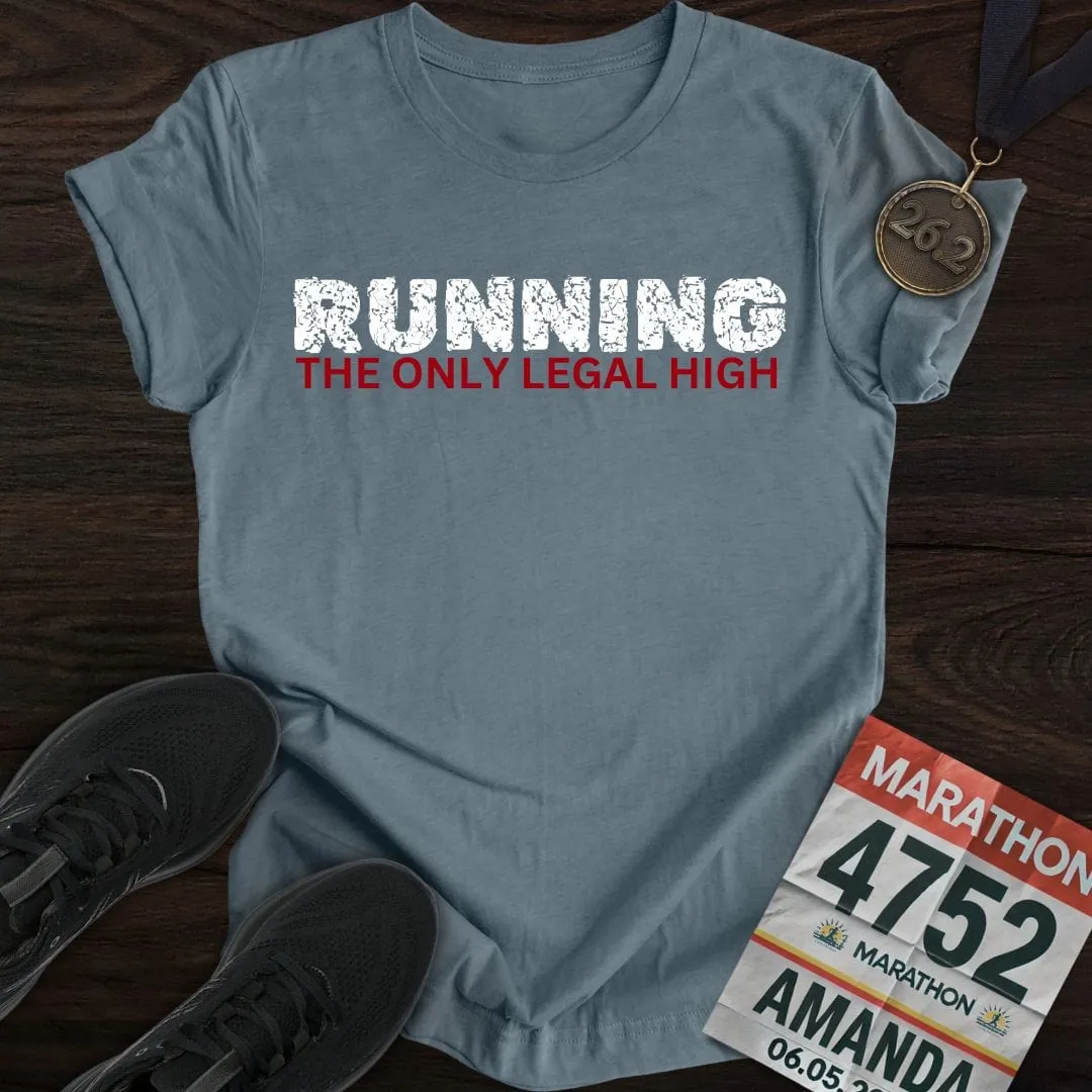 Running: The Only Legal High T-shirt