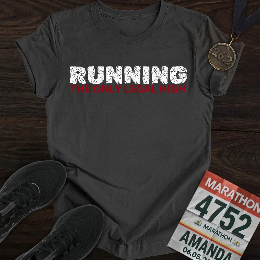 Running: The Only Legal High T-shirt