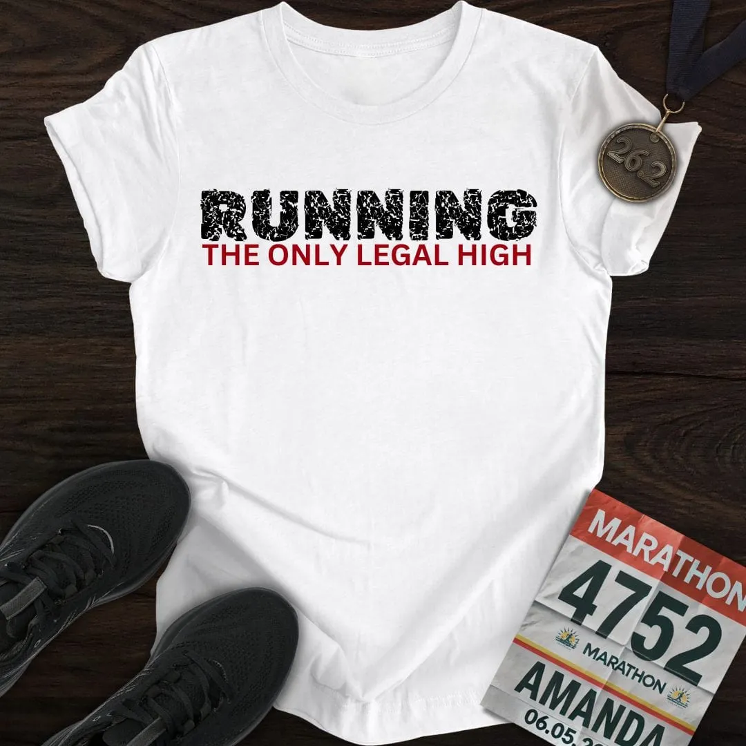 Running: The Only Legal High T-shirt