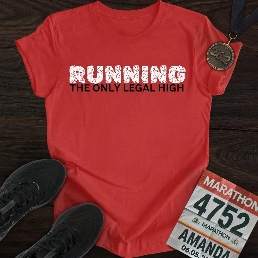 Running: The Only Legal High T-shirt