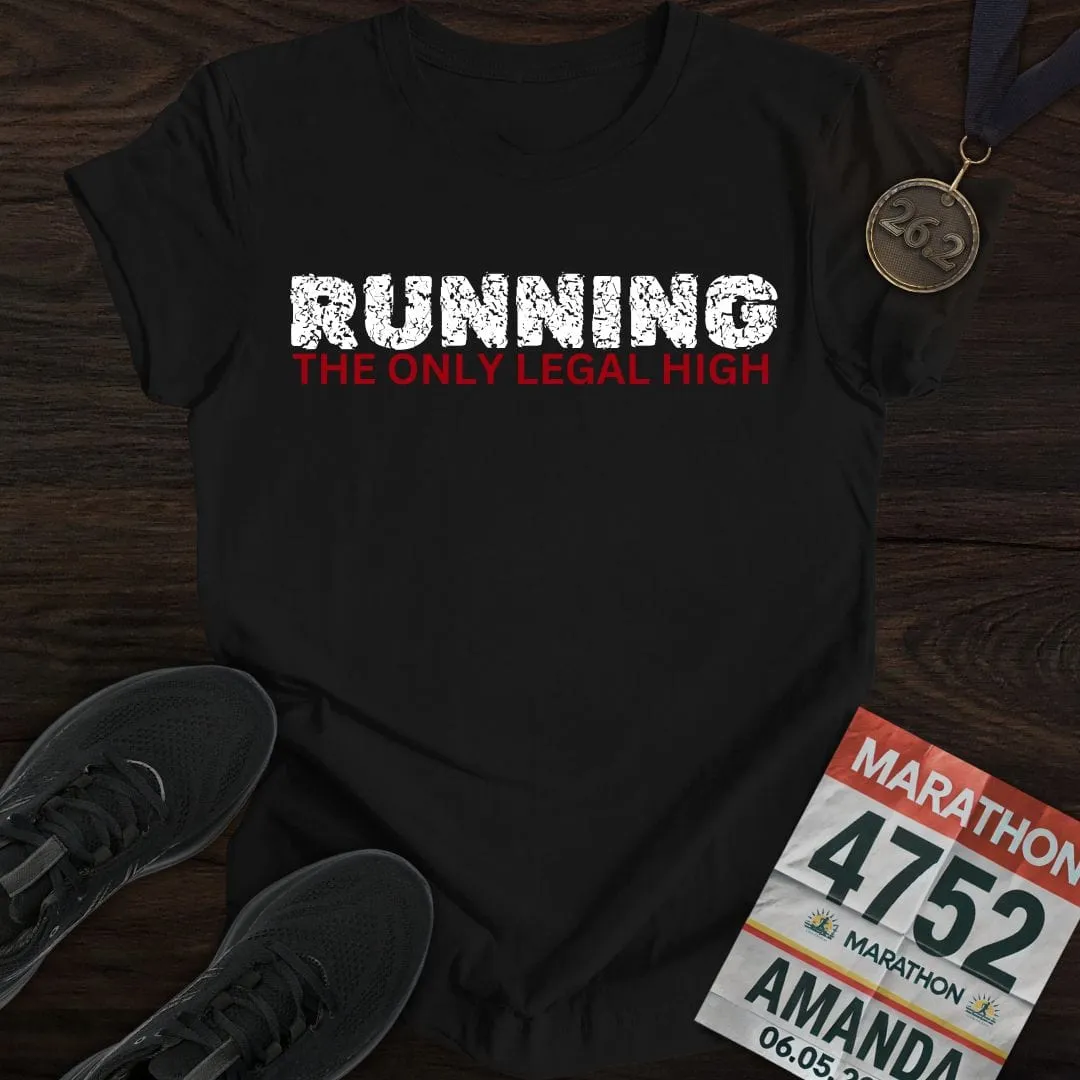 Running: The Only Legal High T-shirt
