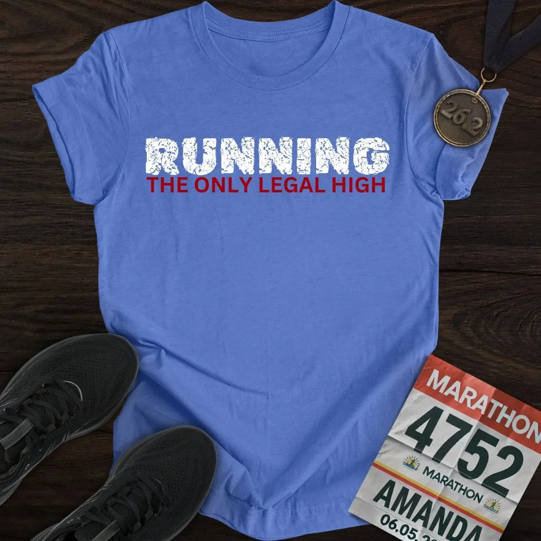 Running: The Only Legal High T-shirt
