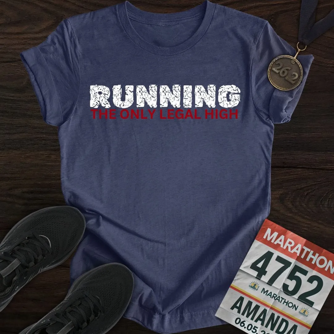 Running: The Only Legal High T-shirt