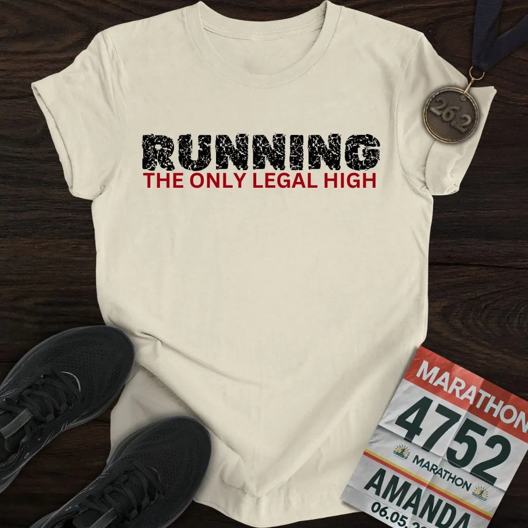 Running: The Only Legal High T-shirt