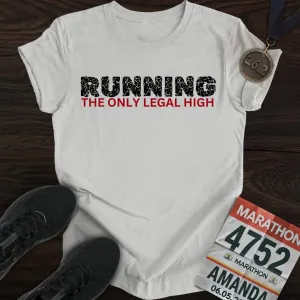 Running: The Only Legal High T-shirt
