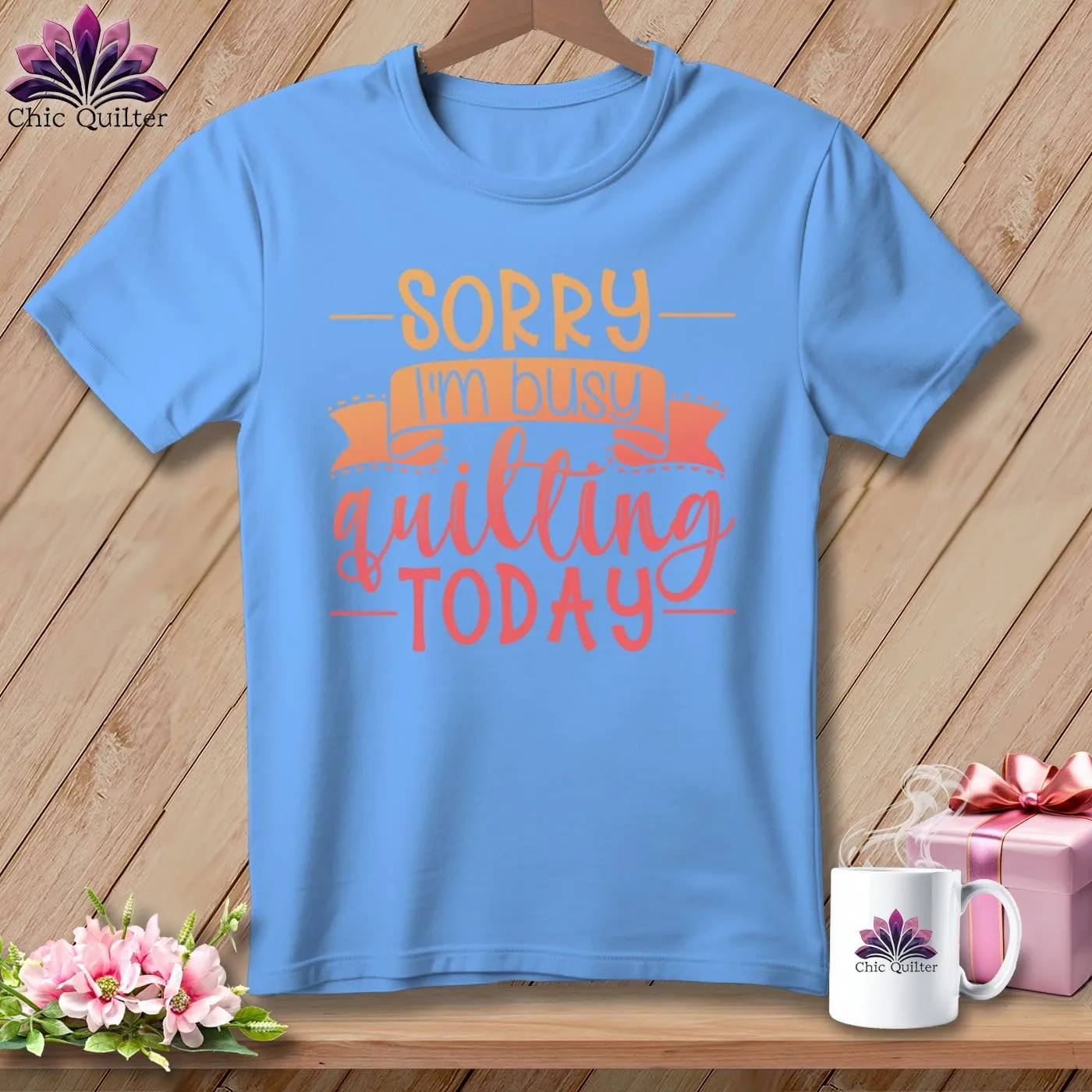 Sorry I'm Busy Quilting Today ~ Relaxed Fit Tee
