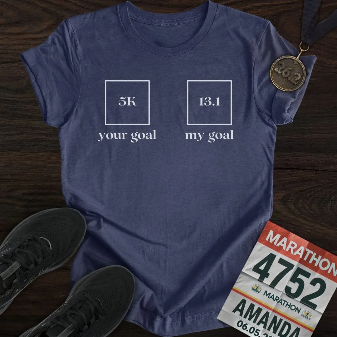 Your Goal My Goal T-Shirt