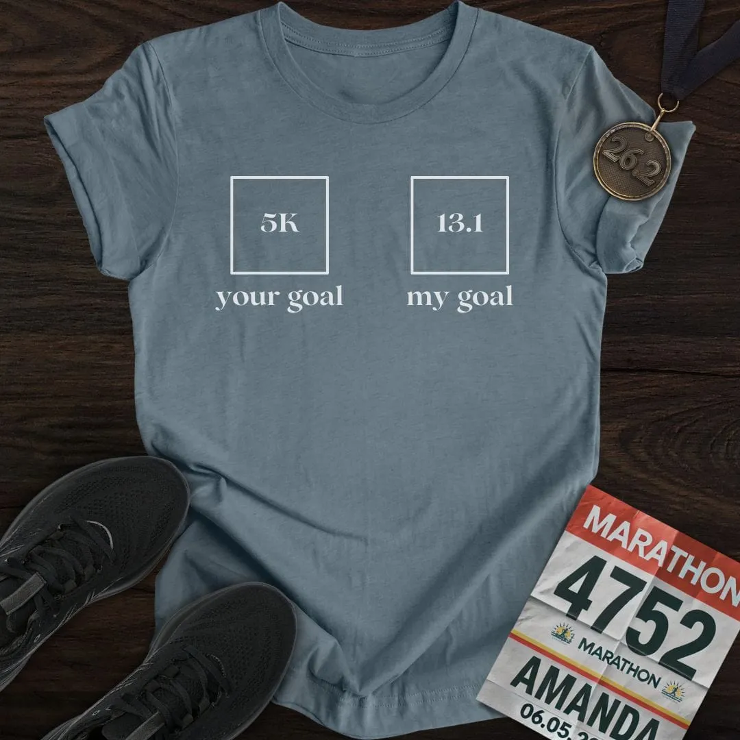 Your Goal My Goal T-Shirt