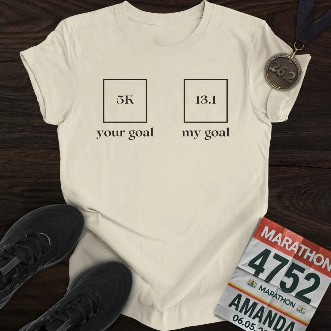 Your Goal My Goal T-Shirt