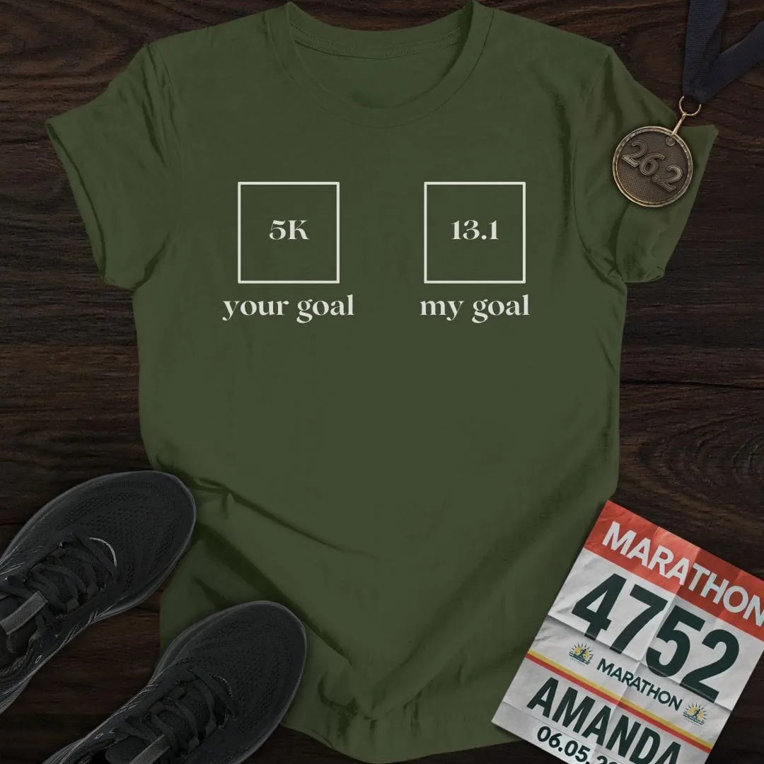 Your Goal My Goal T-Shirt