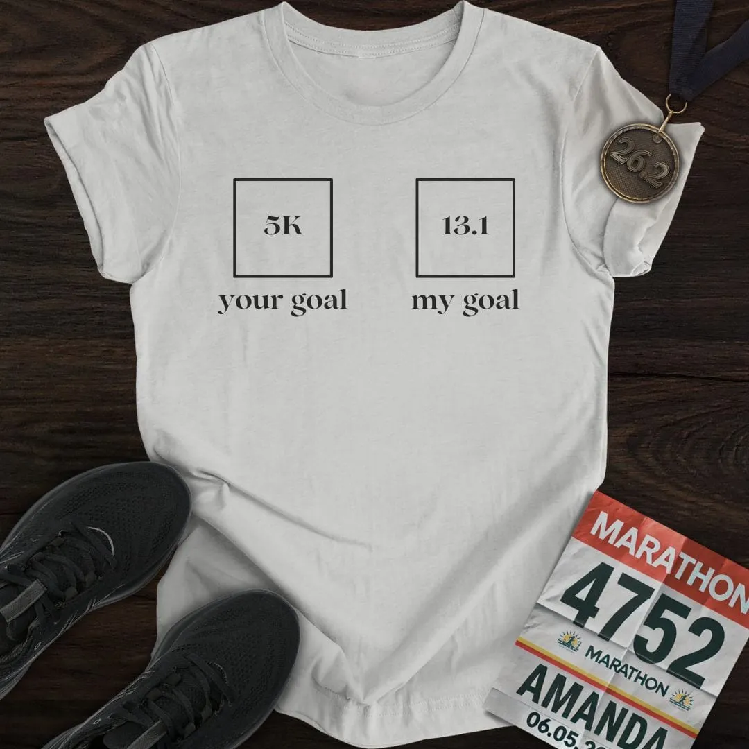 Your Goal My Goal T-Shirt