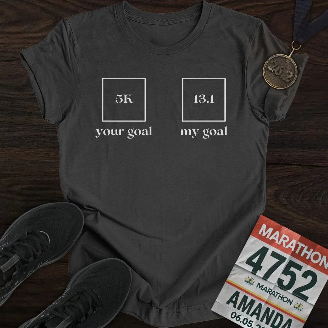 Your Goal My Goal T-Shirt