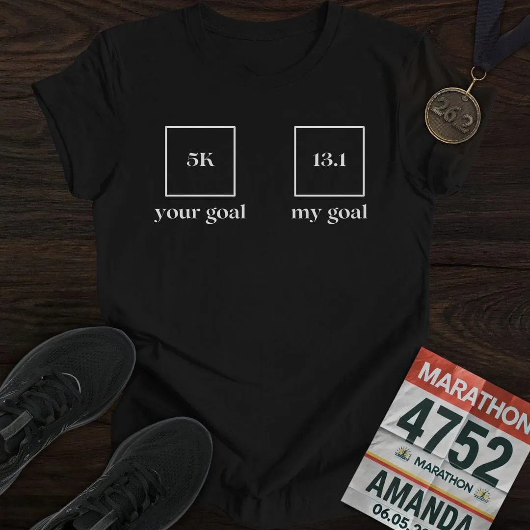Your Goal My Goal T-Shirt