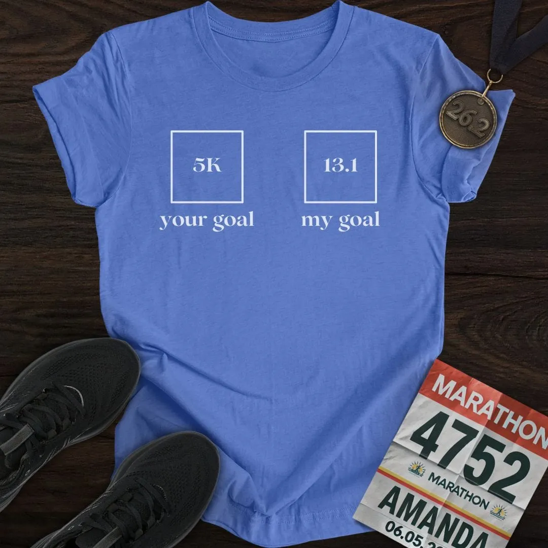 Your Goal My Goal T-Shirt