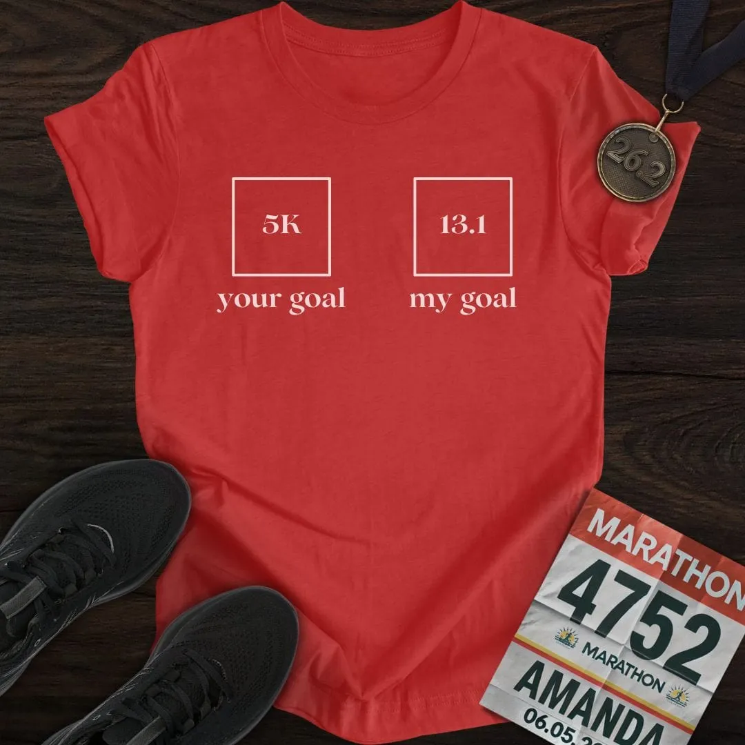Your Goal My Goal T-Shirt